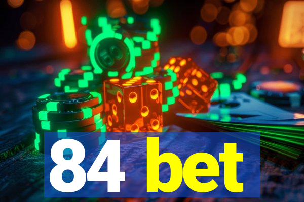 84 bet